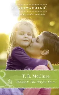 Wanted: The Perfect Mom, T. McClure