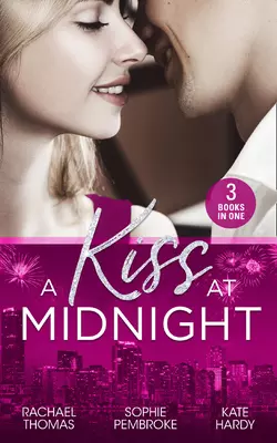 A Kiss At Midnight: New Year at the Boss′s Bidding  Slow Dance with the Best Man  The Greek Doctor′s New-Year Baby Kate Hardy и Sophie Pembroke