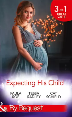 Expecting His Child: The Pregnancy Plot / Staking His Claim / A Tricky Proposition, Tessa Radley