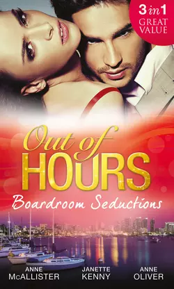 Out of Hours...Boardroom Seductions: One-Night Mistress...Convenient Wife / Innocent in the Italian′s Possession / Hot Boss, Wicked Nights, Anne Oliver