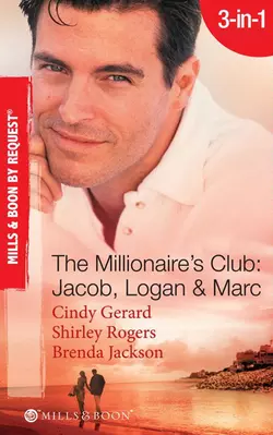 The Millionaire′s Club: Jacob, Logan and Marc: Black-Tie Seduction / Less-than-Innocent Invitation / Strictly Confidential Attraction, Brenda Jackson