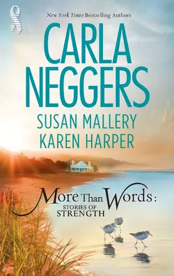 More Than Words: Stories of Strength: Close Call / Built to Last / Find the Way, Karen Harper