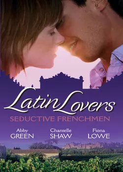 Latin Lovers: Seductive Frenchman: Chosen as the Frenchman′s Bride / The Frenchman′s Captive Wife / The French Doctor′s Midwife Bride, Шантель Шоу