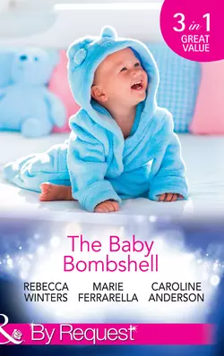 The Baby Bombshell: The Billionaire′s Baby Swap / Dating for Two / The Valtieri Baby, Rebecca Winters