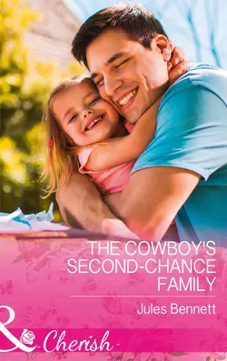 The Cowboy′s Second-Chance Family, Jules Bennett