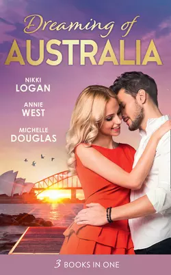 Dreaming Of... Australia: Mr Right at the Wrong Time  Imprisoned by a Vow  The Millionaire and the Maid Nikki Logan и Annie West