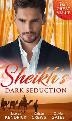 Sheikh′s Dark Seduction: Seduced by the Sultan, Olivia Gates