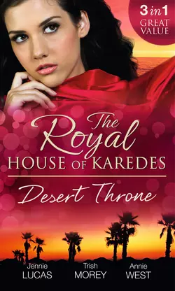 The Royal House of Karedes: The Desert Throne: Tamed: The Barbarian King  Forbidden: The Sheikh′s Virgin  Scandal: His Majesty′s Love-Child Дженни Лукас и Annie West