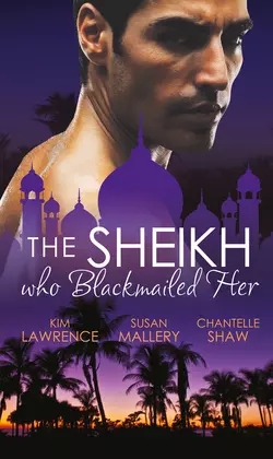 The Sheikh Who Blackmailed Her: Desert Prince, Blackmailed Bride / The Sheikh and the Bought Bride / At the Sheikh′s Bidding, Ким Лоренс