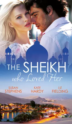 The Sheikh Who Loved Her: Ruling Sheikh, Unruly Mistress / Surrender to the Playboy Sheikh / Her Desert Dream, Kate Hardy