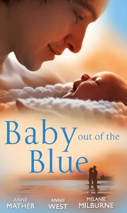 Baby Out of the Blue: The Greek Tycoon′s Pregnant Wife / Forgotten Mistress, Secret Love-Child / The Secret Baby Bargain, Annie West