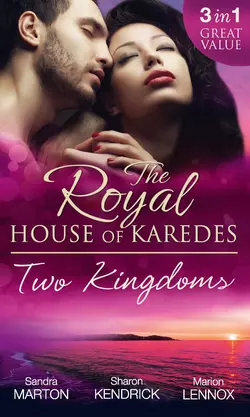 The Royal House Of Karedes: Two Kingdoms Marion Lennox и Sandra Marton