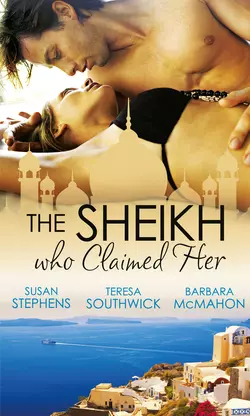 The Sheikh Who Claimed Her: Master of the Desert  The Sheikh′s Reluctant Bride  Accidentally the Sheikh′s Wife Teresa Southwick и Barbara McMahon