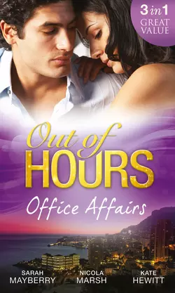 Out of Hours...Office Affairs: Can′t Get Enough  Wild Nights with her Wicked Boss  Bound to the Greek Кейт Хьюит и Nicola Marsh