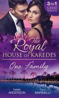 The Royal House of Karedes: One Family: Ruthless Boss, Royal Mistress / The Desert King′s Housekeeper Bride / Wedlocked: Banished Sheikh, Untouched Queen, Natalie Anderson