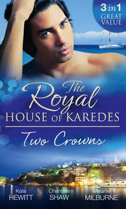 The Royal House of Karedes: Two Crowns: The Sheikh′s Forbidden Virgin / The Greek Billionaire′s Innocent Princess / The Future King′s Love-Child, Шантель Шоу