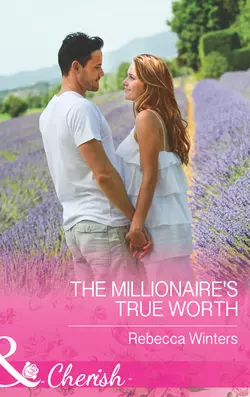 The Millionaire′s True Worth, Rebecca Winters