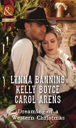 Dreaming Of A Western Christmas: His Christmas Belle  The Cowboy of Christmas Past  Snowbound with the Cowboy Lynna Banning и Carol Arens