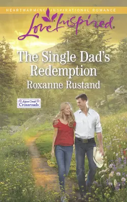 The Single Dad′s Redemption Roxanne Rustand