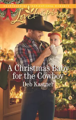 A Christmas Baby For The Cowboy Deb Kastner