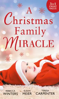 A Christmas Family Miracle: Snowbound with Her Hero / Baby Under the Christmas Tree / Single Dad′s Christmas Miracle, Rebecca Winters