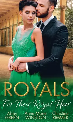 Royals: For Their Royal Heir: An Heir Fit for a King / The Pregnant Princess / The Prince′s Secret Baby, Christine Rimmer