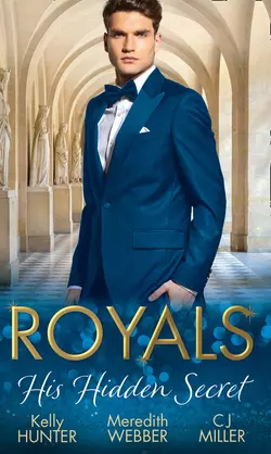 Royals: His Hidden Secret: Revealed: A Prince and A Pregnancy / Date with a Surgeon Prince / The Secret King, Kelly Hunter