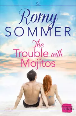 The Trouble with Mojitos: A Royal Romance to Remember!, Romy Sommer