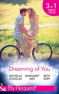 Dreaming Of You: Bachelor Dad on Her Doorstep / Outback Bachelor / The Hometown Hero Returns, Margaret Way