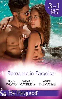 Romance In Paradise: Flirting with the Forbidden  Hot Island Nights  From Fling to Forever Sarah Mayberry и Joss Wood