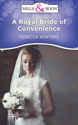 A Royal Bride of Convenience Rebecca Winters