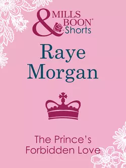 The Prince′s Forbidden Love Raye Morgan