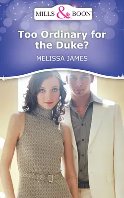 Too Ordinary for the Duke?, Melissa James