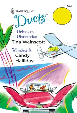 Driven To Distraction: Driven To Distraction  Winging It Candy Halliday и Tina Wainscott