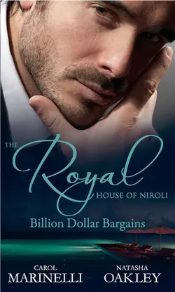 The Royal House of Niroli: Billion Dollar Bargains: Bought by the Billionaire Prince / The Tycoon′s Princess Bride, NATASHA OAKLEY