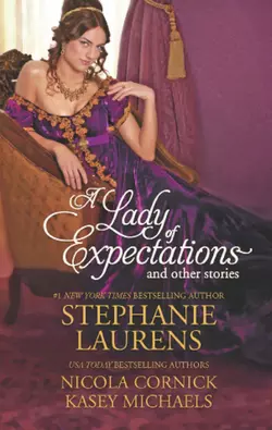 A Lady of Expectations and Other Stories: A Lady Of Expectations  The Secrets of a Courtesan  How to Woo a Spinster Stephanie Laurens и Nicola Cornick