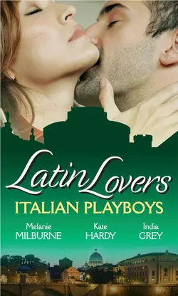 Latin Lovers: Italian Playboys: Bought for the Marriage Bed / The Italian GP′s Bride / The Italian′s Defiant Mistress, Kate Hardy