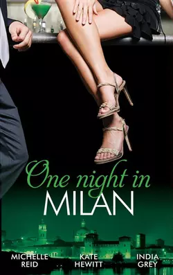 One Night in... Milan: The Italian′s Future Bride / The Italian′s Chosen Wife / The Italian′s Captive Virgin, Кейт Хьюит