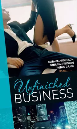 Unfinished Business: Bought: One Night  One Marriage  Always the Bridesmaid  Confessions of a Millionaire′s Mistress Robyn Grady и Natalie Anderson