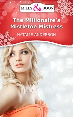 The Millionaire′s Mistletoe Mistress, Natalie Anderson