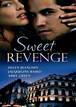 Sweet Revenge: The Martinez Marriage Revenge  The Italian Billionaire′s Ruthless Revenge  The Kouros Marriage Revenge JACQUELINE BAIRD и HELEN BIANCHIN