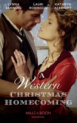 A Western Christmas Homecoming: Christmas Day Wedding Bells / Snowbound in Big Springs / Christmas with the Outlaw, Kathryn Albright