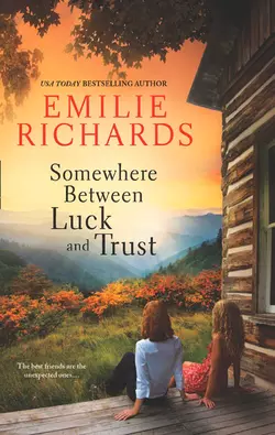 Somewhere Between Luck and Trust Emilie Richards