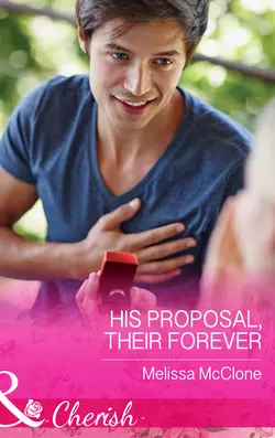 His Proposal, Their Forever, Melissa McClone