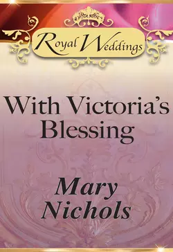 With Victoria’s Blessing, Mary Nichols