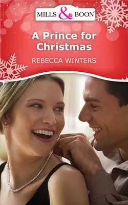 A Prince For Christmas Rebecca Winters