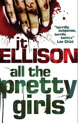 All the Pretty Girls, J.T. Ellison