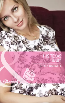 His Texas Baby Stella Bagwell