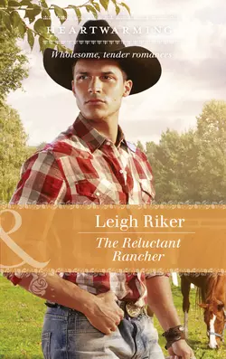 The Reluctant Rancher, Leigh Riker