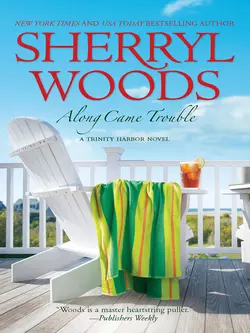 Along Came Trouble, Sherryl Woods